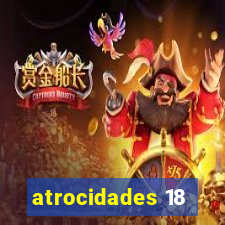 atrocidades 18